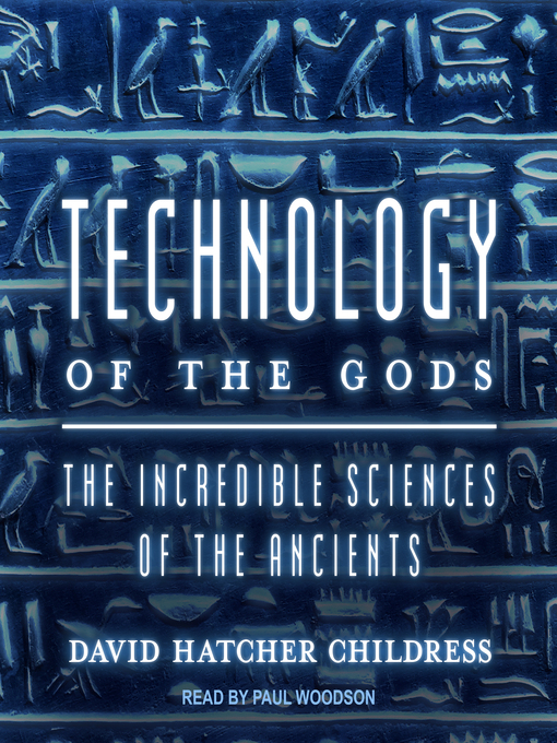 Title details for Technology of the Gods by David Hatcher Childress - Available